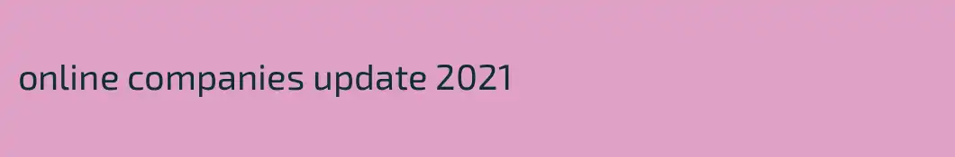 online companies update 2021